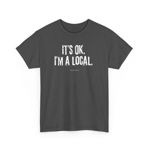 Image of It's OK, I'm a Local | republic del sol | Graphic and Statement Tee